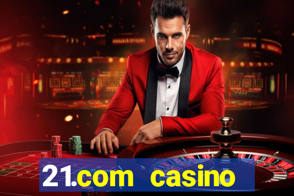 21.com casino guaranteed cash