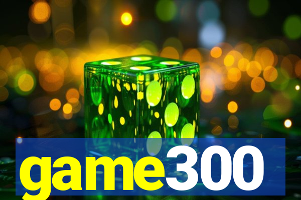 game300