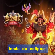 lenda do eclipse sol e lua