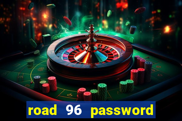 road 96 password happy taxi