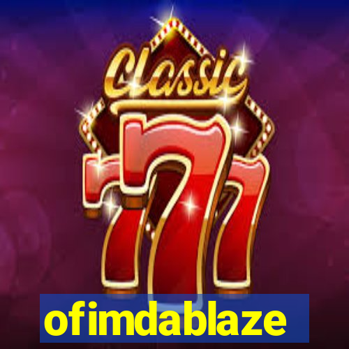 ofimdablaze