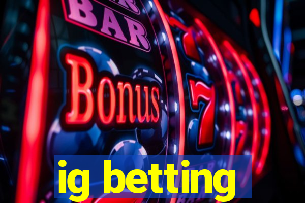 ig betting