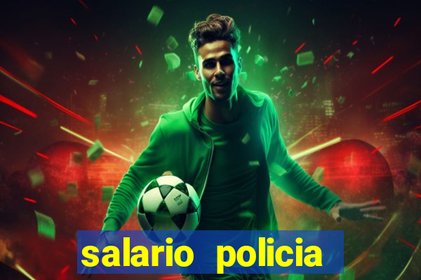 salario policia civil da bahia