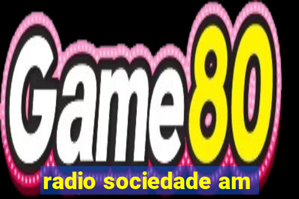 radio sociedade am