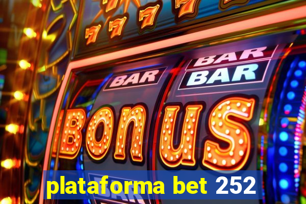 plataforma bet 252