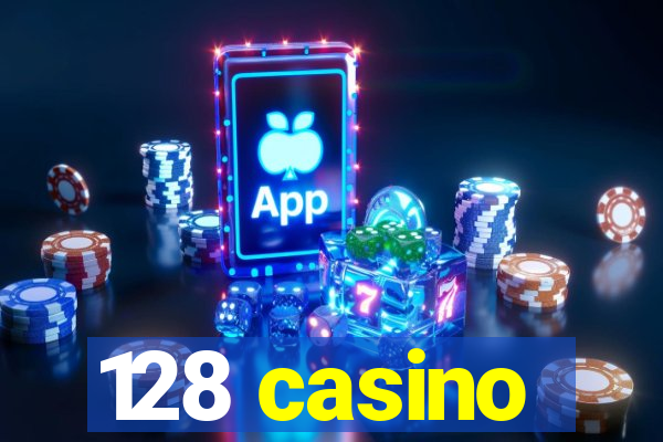 128 casino