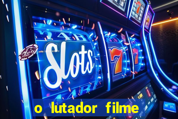 o lutador filme completo dublado mega filmes