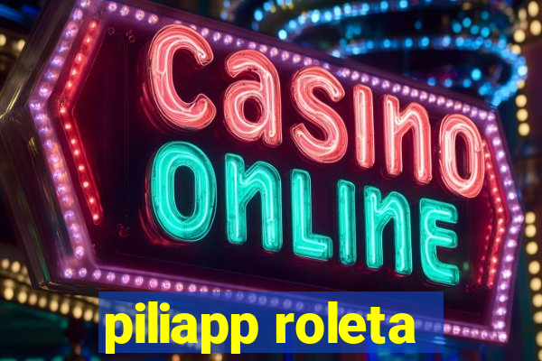 piliapp roleta