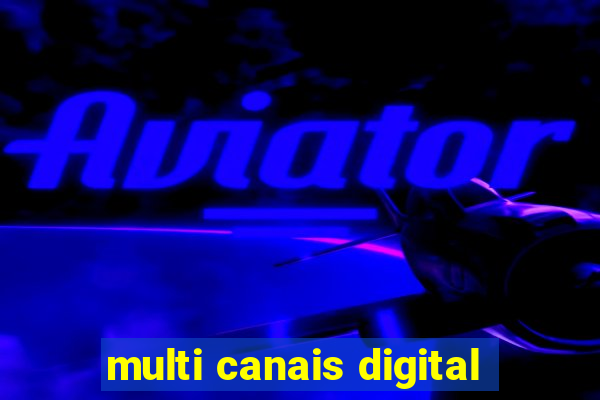 multi canais digital