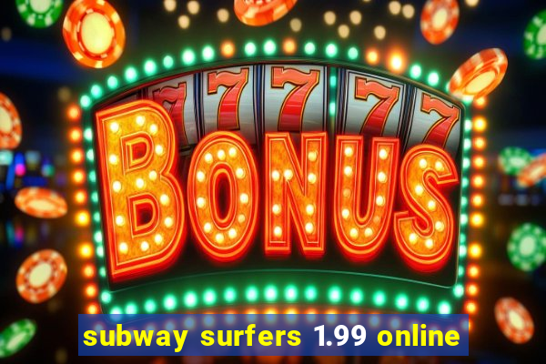 subway surfers 1.99 online