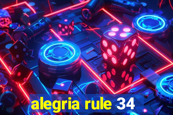 alegria rule 34