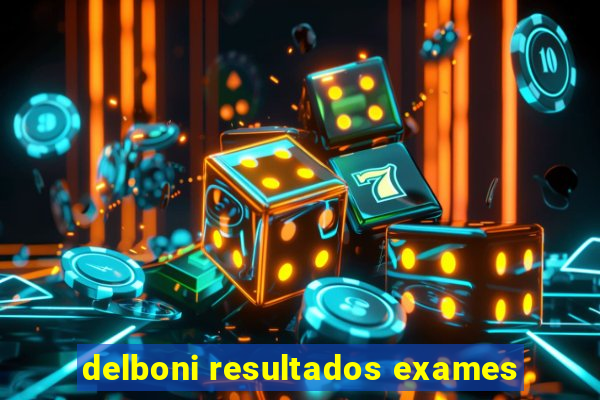 delboni resultados exames