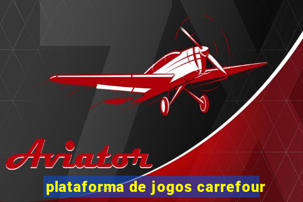 plataforma de jogos carrefour