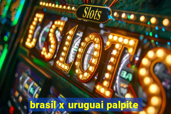 brasil x uruguai palpite