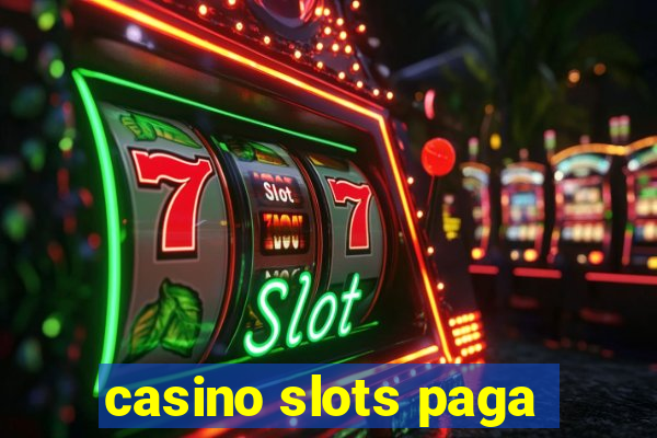 casino slots paga