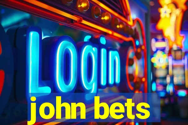 john bets