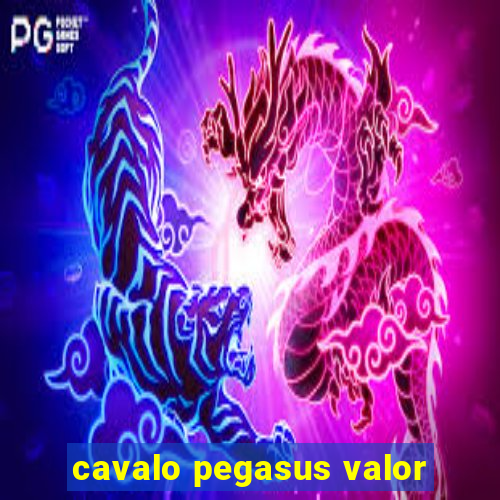 cavalo pegasus valor