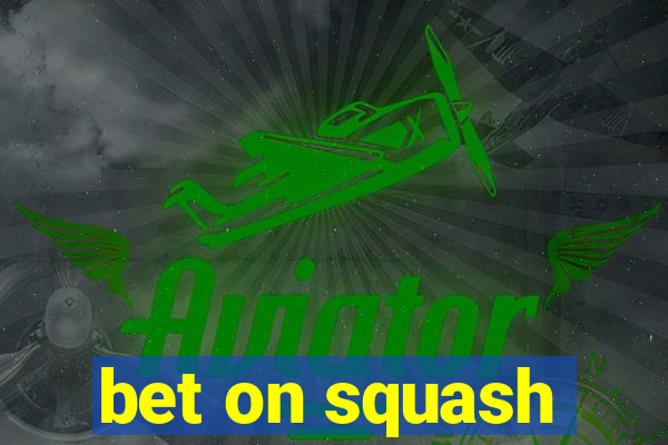 bet on squash