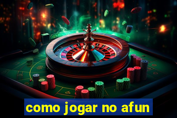 como jogar no afun