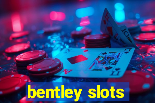 bentley slots