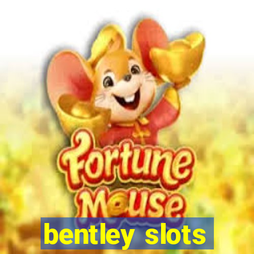 bentley slots