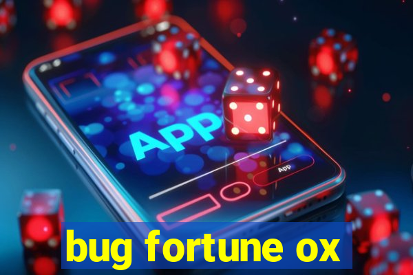 bug fortune ox