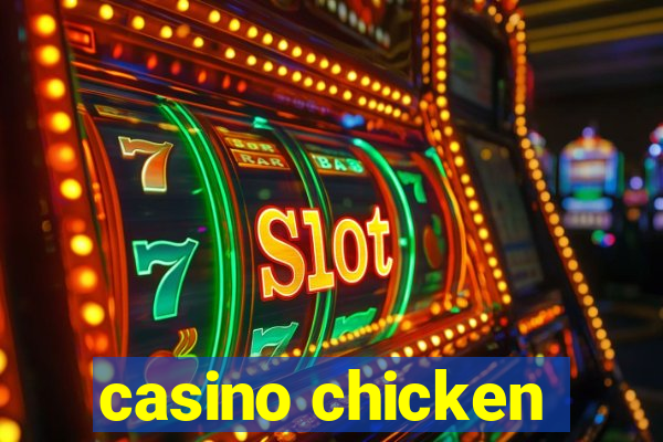 casino chicken