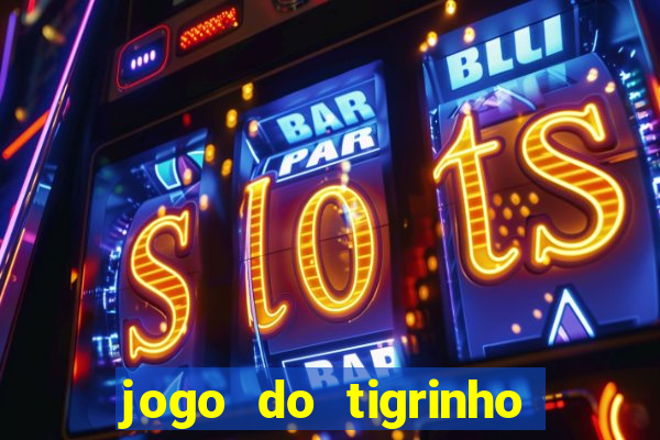 jogo do tigrinho depósito mínimo r$ 1