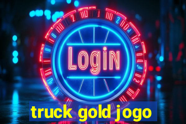 truck gold jogo