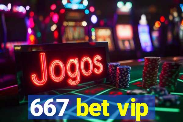 667 bet vip