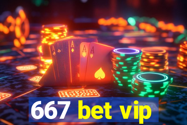 667 bet vip