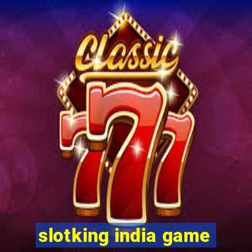 slotking india game