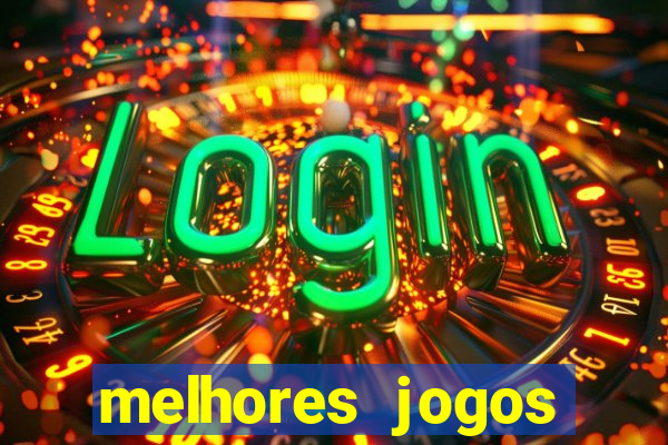 melhores jogos estrela bet