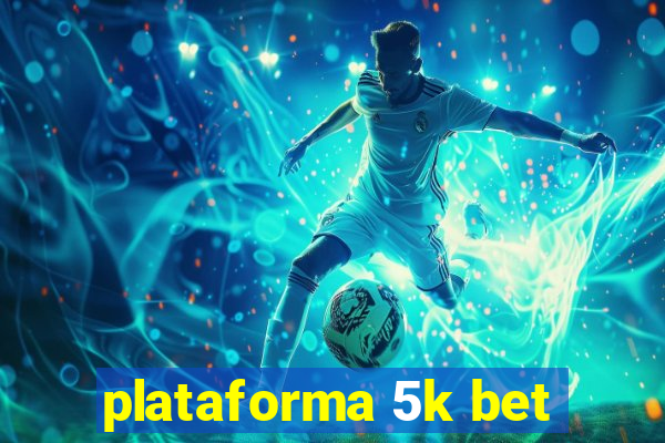 plataforma 5k bet