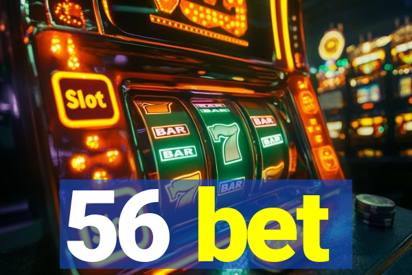 56 bet