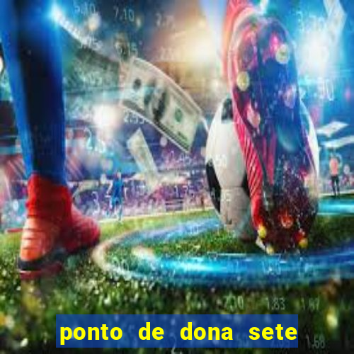 ponto de dona sete encruzilhadas chamei como eu chamei