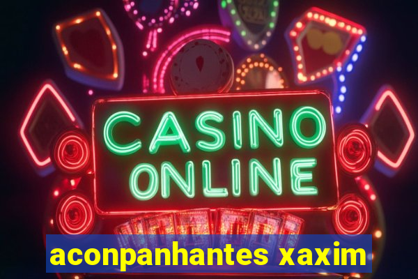 aconpanhantes xaxim