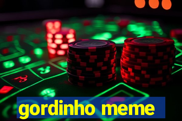 gordinho meme