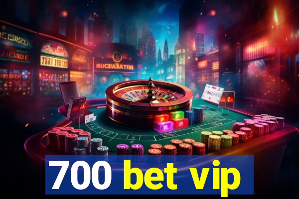 700 bet vip