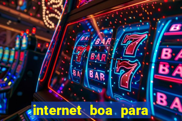 internet boa para jogar online