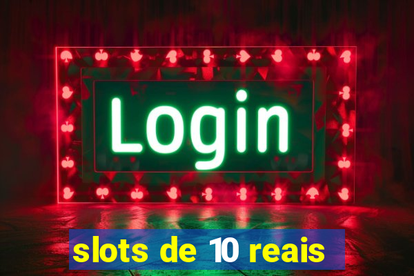 slots de 10 reais