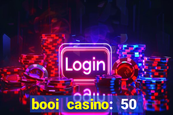 booi casino: 50 free spins no deposit