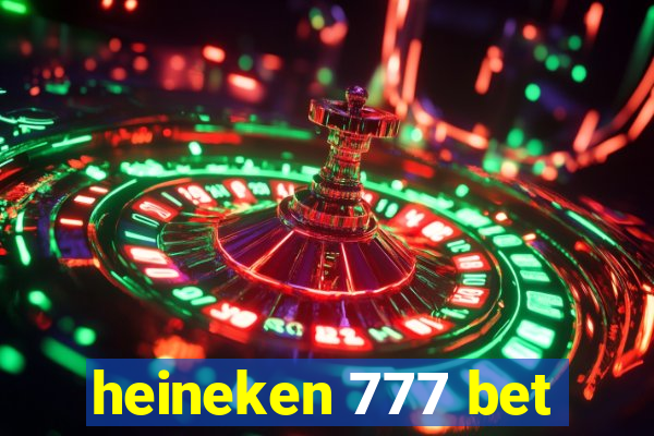 heineken 777 bet