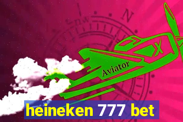 heineken 777 bet