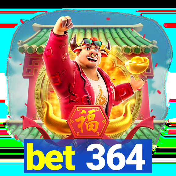 bet 364