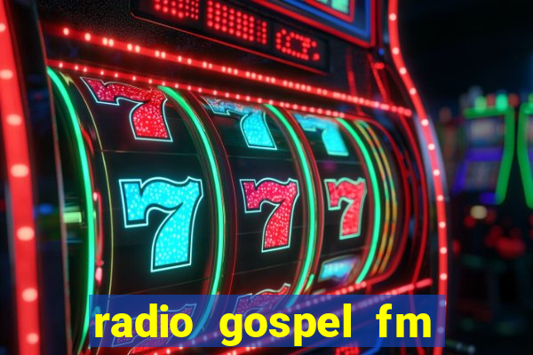 radio gospel fm salvador bahia