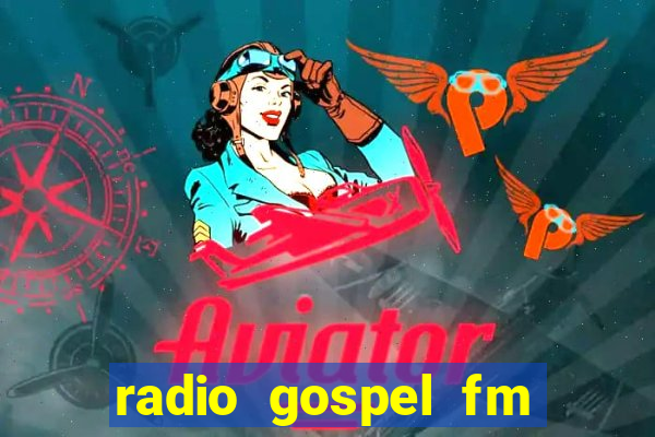 radio gospel fm salvador bahia