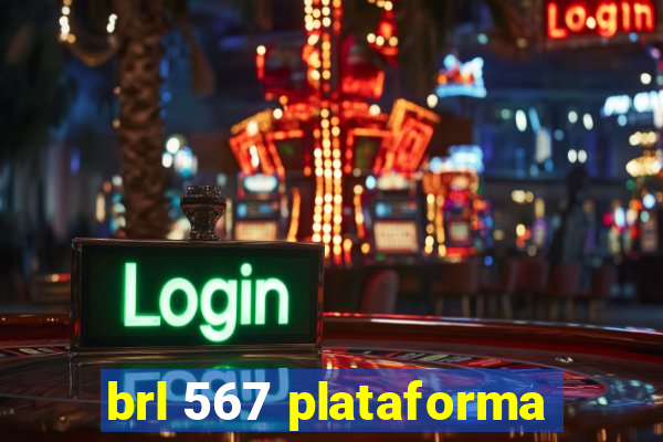 brl 567 plataforma