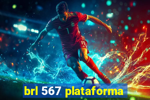 brl 567 plataforma