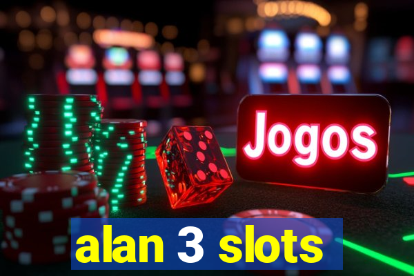 alan 3 slots